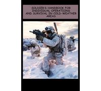 Soldier’s Handbook for Individual Operations and Survival in Cold-Weather Areas: TC 21-3 Pocket Size 5 half by 8 half