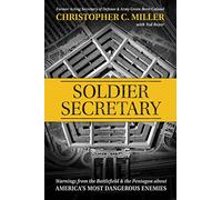 Soldier Secretary: Warnings from the Battlefield & the Pentagon about America's Most Dangerous Enemies