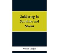 Soldiering in Sunshine and Storm