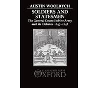 Soldiers and Statesmen: The General Council of the Army and its Debates 1647-1648