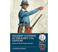 Soldiers' Clothing of the Early 17th Century: Britain and Western Europe, 1618-1660: 118 (Century of the Soldier)