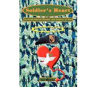 Soldier's Heart: An Inspirational Memoir and Inquiry of War
