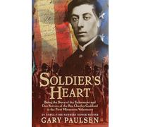 Soldier's Heart: Being the Story of the Enlistment and Due Service of the Boy Charley Goddard in the First Minnesota Volunteers
