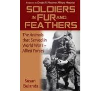 Soldiers in Fur and Feathers: The Animals that Served in World War 1 - Allied Forces