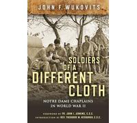 Soldiers of a Different Cloth: Notre Dame Chaplains in World War II