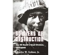 Soldiers of Destruction: The SS Death's Head Division, 1933-1945 - Updated Edition