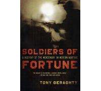 Soldiers of Fortune: A History of the Mercenary in Modern Warfare