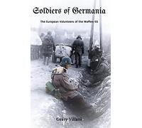 Soldiers of Germania - The European volunteers of the Waffen SS.