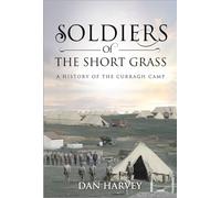 Soldiers of the Short Grass: A History of the Curragh Camp