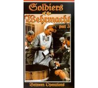 Soldiers Of The Wehrmacht: Part 3 - Between Operations [VHS]