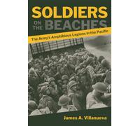 Soldiers on the Beaches : The Army's Amphibious Legions in the Pacific