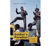Soldier's Paradise: Militarism in Africa after Empire