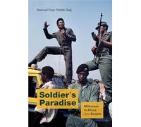 Soldier's Paradise: Militarism in Africa after Empire