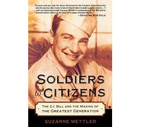 Mettler - Soldiers to Citizens The G.I. Bill and the Making of the Gr - N555z