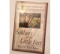 Soldiers with Little Feet: Teaching Our Children to Express Compassionate Love