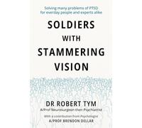 Soldiers With Stammering Vision: Solving Many Problems of PTSD For Everyday People and Experts Alike