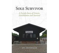 Sole Survivor : A Family Story of Genesis, Annihilation and Survival