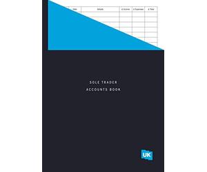 Sole Trader Accounts Book: UK - A4 Accounting Cash Book / Bookkeeping Ledger for Sole Traders, Freelancers and Small Businesses