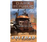 Soledad: Dark Republic Book One: Volume 1