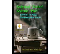 Soledad "Dolor", Solitud "Paz": Solo en la Vejez Sintiéndome Pleno
