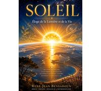 SOLEIL: Eloge de la Lumière et de la Vie