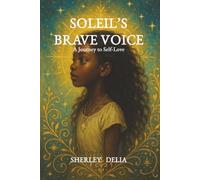SOLEIL’S BRAVE VOICE: A Journey to Self-Love