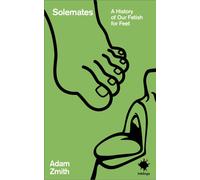 Solemates : A History of Our Fetish for Feet