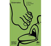 Solemates: A History of Our Fetish for Feet: 25 (Inklings)
