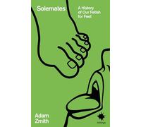 Solemates: A History of Our Fetish for Feet (Inklings)