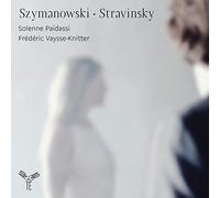 Solenne Païdassi - Szymanowski/Stravinsky