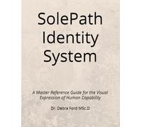 SolePath Identity System: A Master Reference Guide for the Visual Expression of Human Capability (SolePath Textbooks)