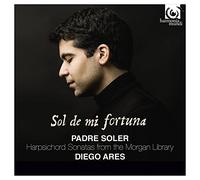 Soler, A. - Antonio Soler: Sol De Mi Fortuna: Harpsichord Sonatas From The Morgan Library