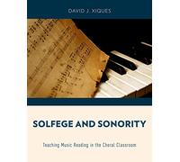 Solfege and Sonority: Teaching Music Reading in the Choral Classroom