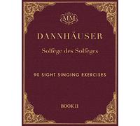 Solfège des Solfèges, Book 2: 90 Sight Singing Exercises (Dannhäuser Solfège des Solfèges)