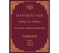 Solfège des Solfèges, Complete, Book I, Book II and Book III: 337 Sight Singing Exercises