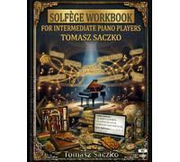 Solfège Workbook for Intermediate Piano Players + mp3 audio included: ear training