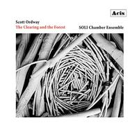 SOLI Chamber Ensemble - Scott Ordway: The Clearing and the Forest