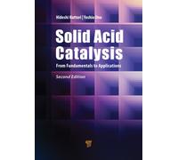 Solid Acid Catalysis : From Fundamentals to Applications