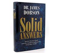 Solid Answers: America's Foremost Family Counselor Responds to Tough Questions Facing Today's Families