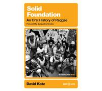 Solid Foundation : An oral history of reggae