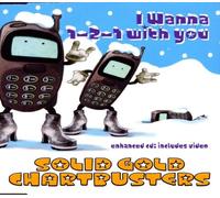 Solid Gold Chartbuste - I Wanna 1 2 1 With You