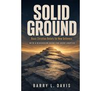 Solid Ground: Basic Christian Beliefs for New Believers