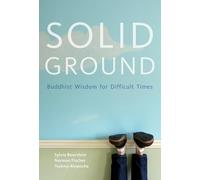 Solid Ground: Buddhist Wisdom for Difficult Times
