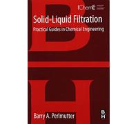 Solid-Liquid Filtration: Practical Guides in Chemical Engineering
