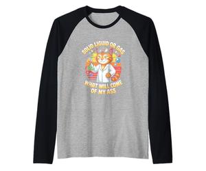 Solid Liquid Or Gas What Will Come of My Ass Science Cat Raglan Baseball Tee