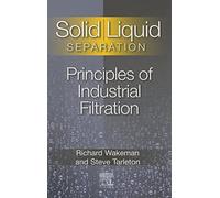 Solid/ Liquid Separation: Principles of Industrial Filtration