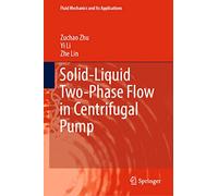 Solid-Liquid Two-Phase Flow in Centrifugal Pump: 136 (Fluid Mechanics and Its Applications, 136)