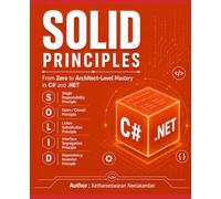 SOLID Principles: From Zero to Architect-Level Mastery in C# and .NET