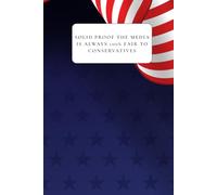 Solid Proof the Media is 100% Fair to Conservatives: A Funny Blank Lined Gag Journal & Prank Gift Notebook for Conservatives and Republicans