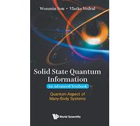 Solid State Quantum Information - An Advanced Textbook: Quantum Aspect Of Many-Body Systems